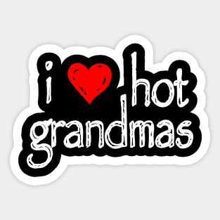 I love hot grandmas Sticker